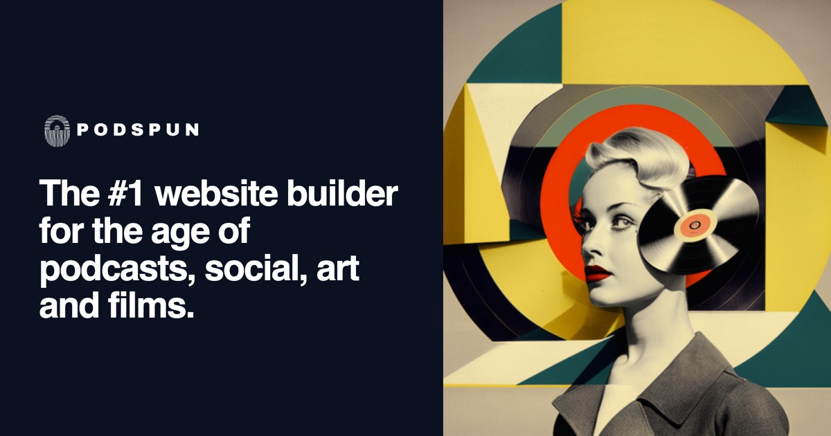 The Podspun logo and the line The #1 website builder for the age of podcasts, social, art and films, beside a collage of a woman with a vinyl record in her hair
